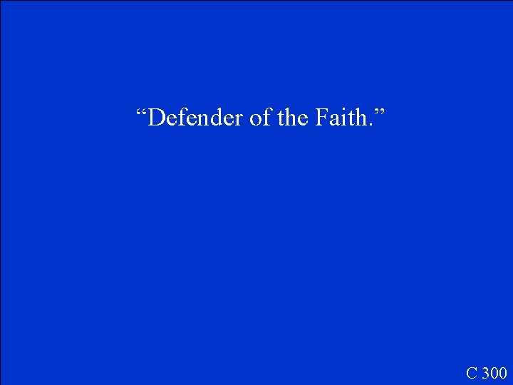“Defender of the Faith. ” C 300 