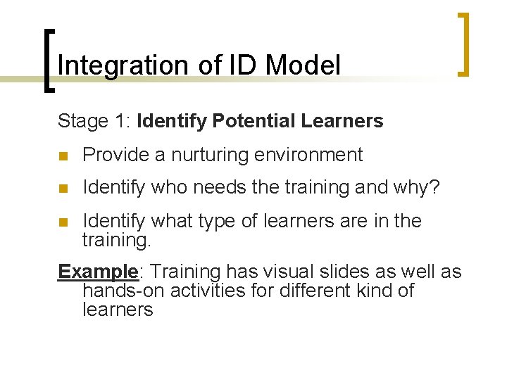 Integration of ID Model Stage 1: Identify Potential Learners n Provide a nurturing environment