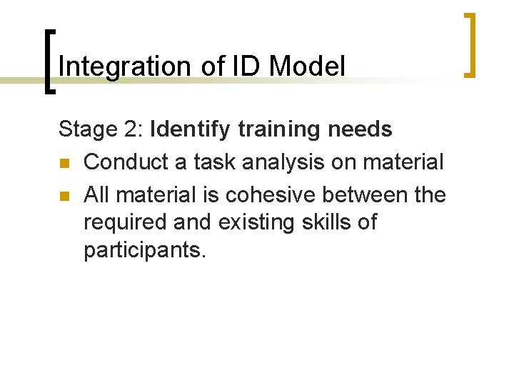Integration of ID Model Stage 2: Identify training needs n Conduct a task analysis
