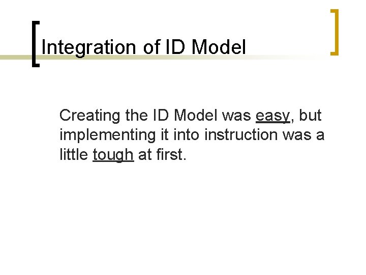 Integration of ID Model Creating the ID Model was easy, but implementing it into