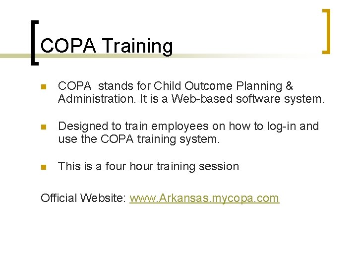 COPA Training n COPA stands for Child Outcome Planning & Administration. It is a