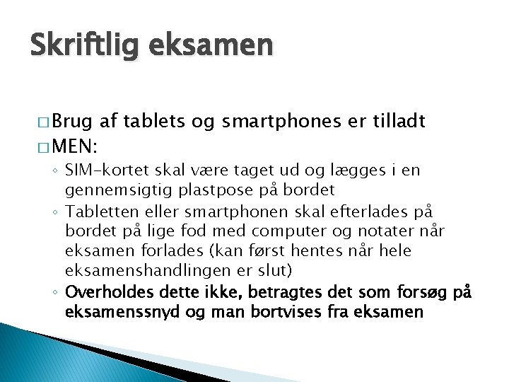 Skriftlig eksamen � Brug � MEN: af tablets og smartphones er tilladt ◦ SIM-kortet