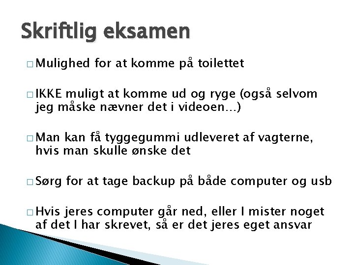 Skriftlig eksamen � Mulighed for at komme på toilettet � IKKE muligt at komme