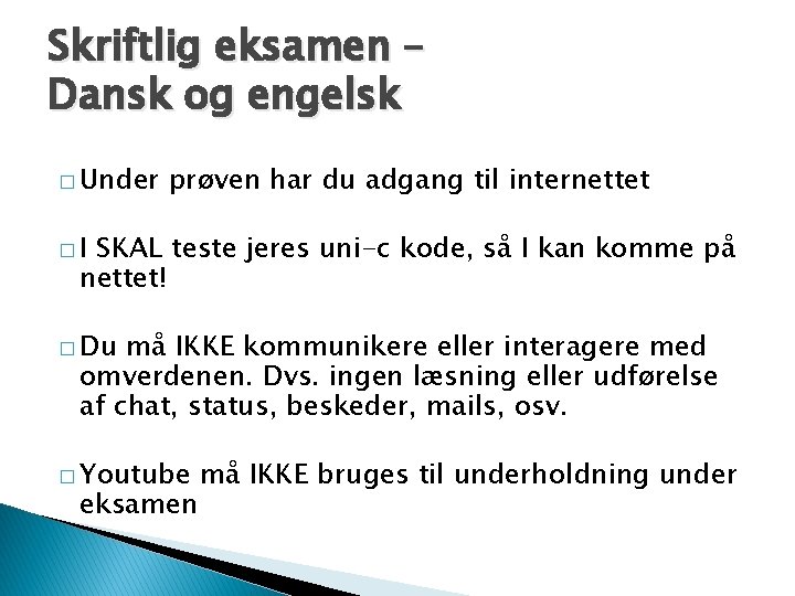 Skriftlig eksamen – Dansk og engelsk � Under prøven har du adgang til internettet