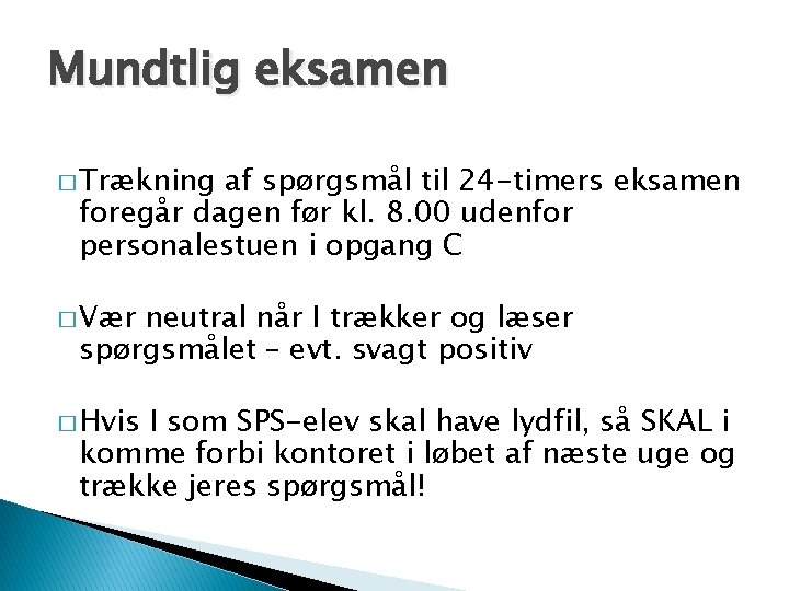 Mundtlig eksamen � Trækning af spørgsmål til 24 -timers eksamen foregår dagen før kl.