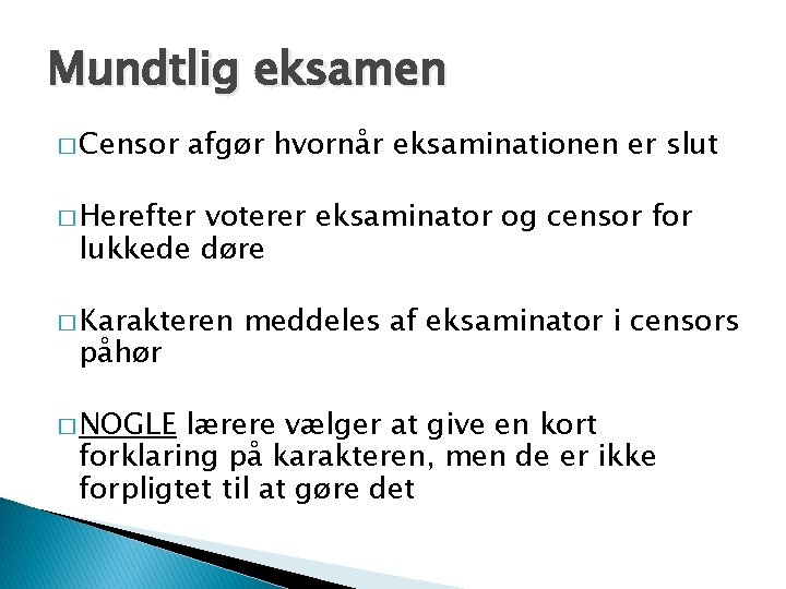 Mundtlig eksamen � Censor afgør hvornår eksaminationen er slut � Herefter voterer eksaminator og