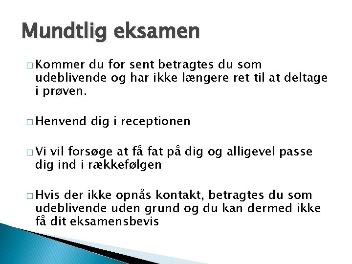 Mundtlig eksamen � Kommer du for sent betragtes du som udeblivende og har ikke