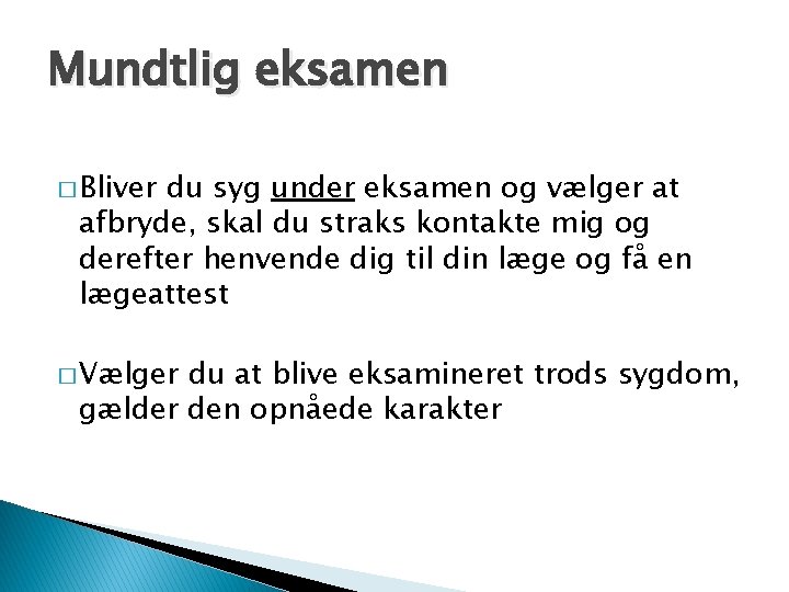 Mundtlig eksamen � Bliver du syg under eksamen og vælger at afbryde, skal du