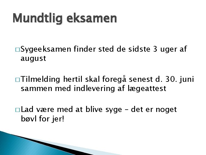 Mundtlig eksamen � Sygeeksamen august finder sted de sidste 3 uger af � Tilmelding