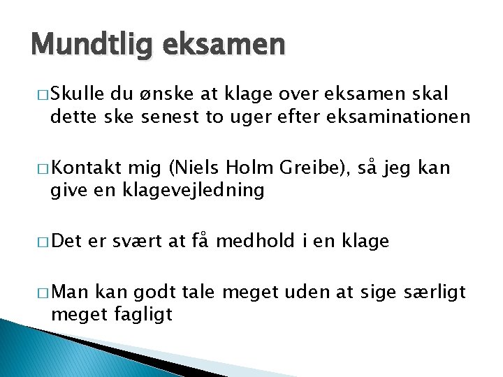 Mundtlig eksamen � Skulle du ønske at klage over eksamen skal dette ske senest