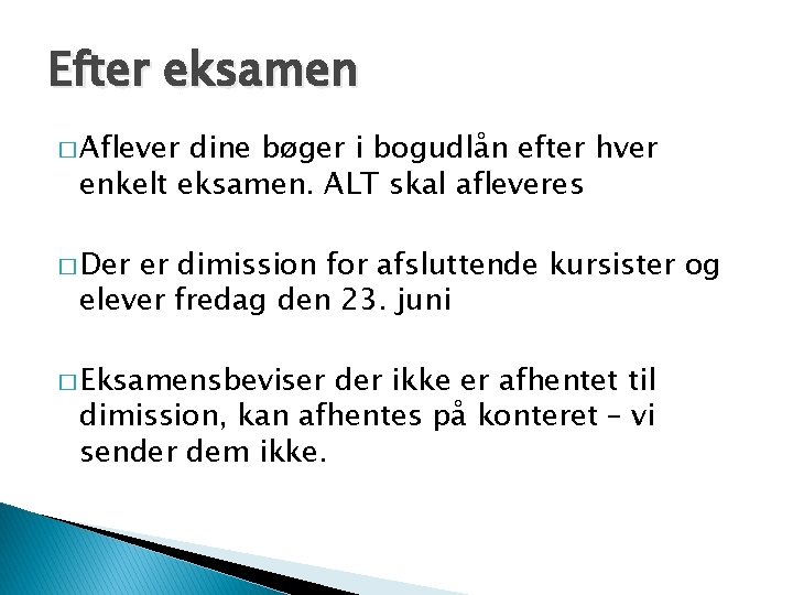 Efter eksamen � Aflever dine bøger i bogudlån efter hver enkelt eksamen. ALT skal