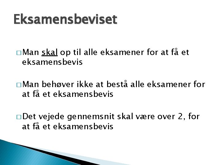 Eksamensbeviset � Man skal op til alle eksamener for at få et eksamensbevis �