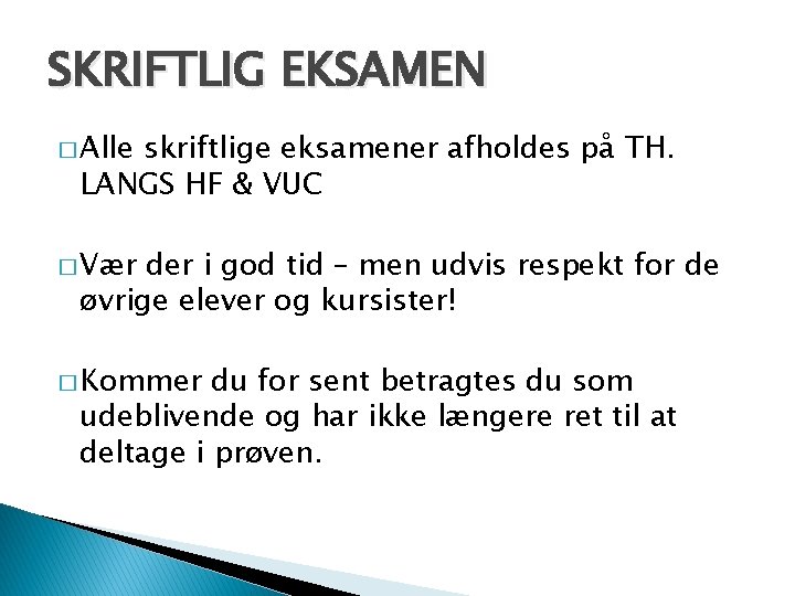 SKRIFTLIG EKSAMEN � Alle skriftlige eksamener afholdes på TH. LANGS HF & VUC �