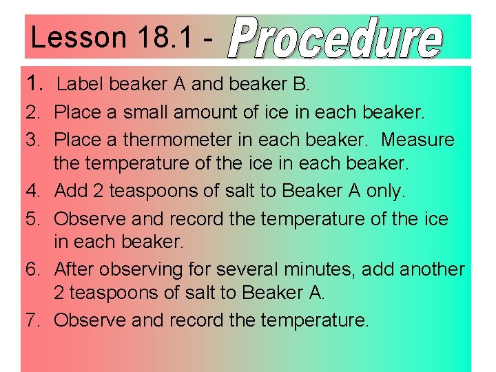 Lesson 18. 1 1. Label beaker A and beaker B. 2. Place a small