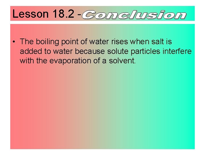 Lesson 18. 2 • The boiling point of water rises when salt is added