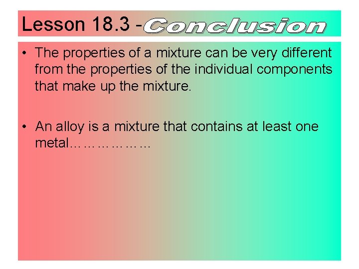 Lesson 18. 3 • The properties of a mixture can be very different from