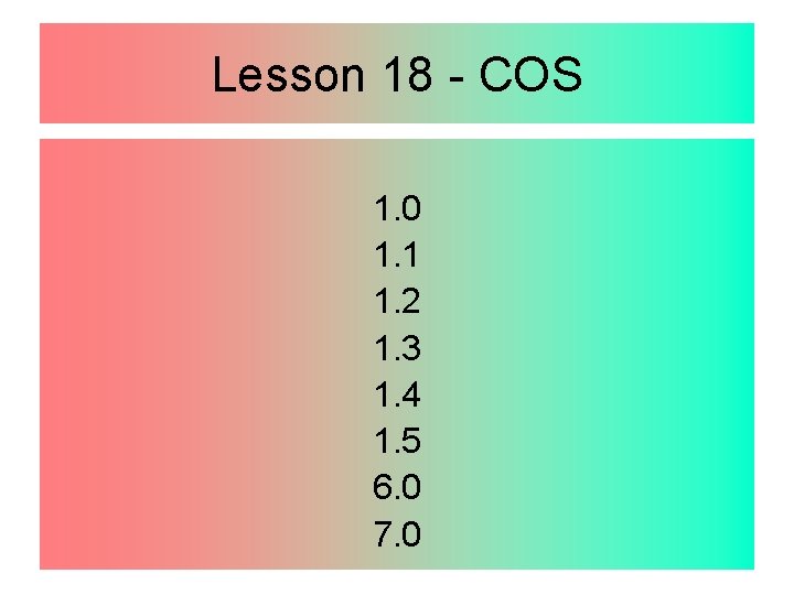 Lesson 18 - COS 1. 0 1. 1 1. 2 1. 3 1. 4