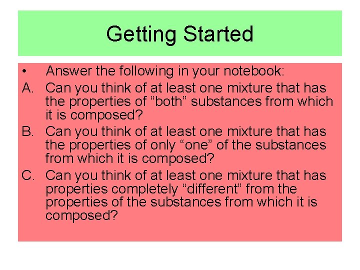 Getting Started • Answer the following in your notebook: A. Can you think of