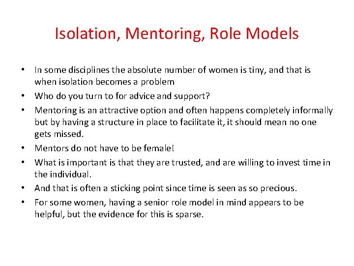 Isolation, Mentoring, Role Models • In some disciplines the absolute number of women is