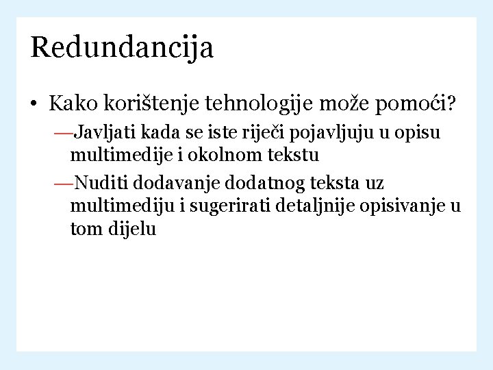 Redundancija • Kako korištenje tehnologije može pomoći? —Javljati kada se iste riječi pojavljuju u