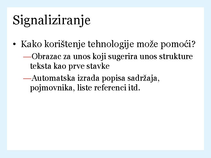 Signaliziranje • Kako korištenje tehnologije može pomoći? —Obrazac za unos koji sugerira unos strukture