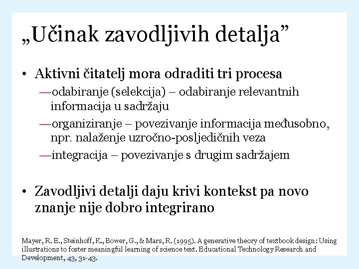 „Učinak zavodljivih detalja” • Aktivni čitatelj mora odraditi tri procesa —odabiranje (selekcija) – odabiranje