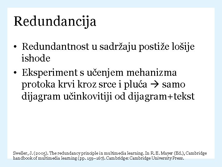 Redundancija • Redundantnost u sadržaju postiže lošije ishode • Eksperiment s učenjem mehanizma protoka