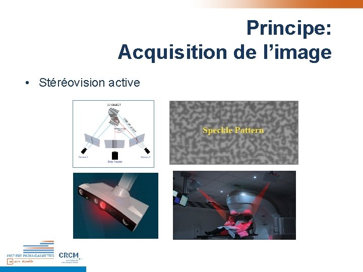Principe: Acquisition de l’image • Stéréovision active Principe: Acquisition de l’image • Stéréovision active