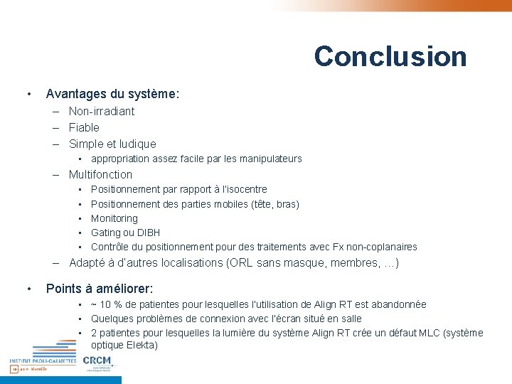 Conclusion • Avantages du système: – Non-irradiant – Fiable – Simple et ludique • Conclusion • Avantages du système: – Non-irradiant – Fiable – Simple et ludique •