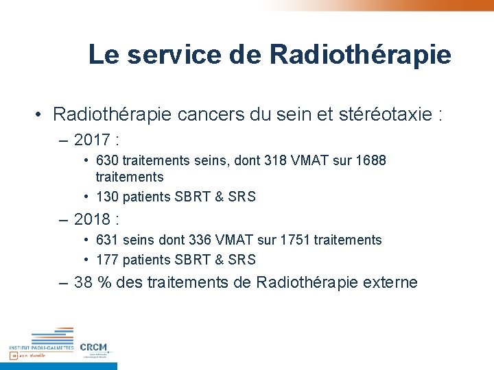 Le service de Radiothérapie • Radiothérapie cancers du sein et stéréotaxie : – 2017 Le service de Radiothérapie • Radiothérapie cancers du sein et stéréotaxie : – 2017