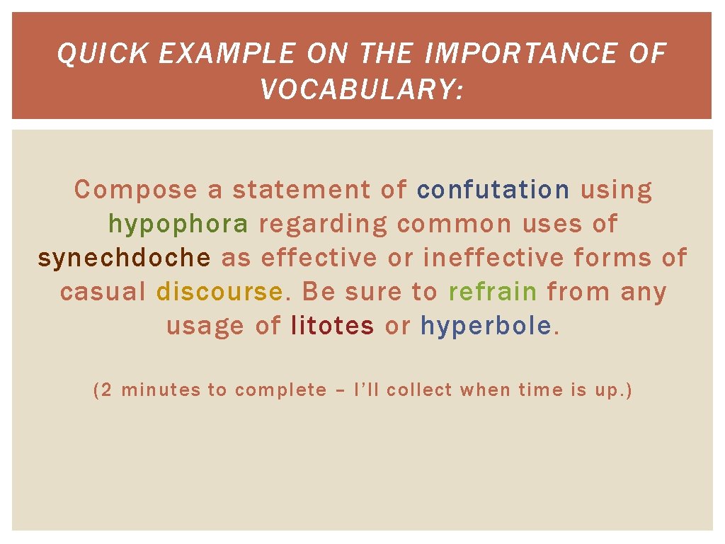 QUICK EXAMPLE ON THE IMPORTANCE OF VOCABULARY: Compose a statement of confutation using hypophora