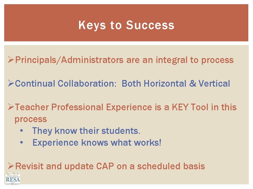 Keys to Success ØPrincipals/Administrators are an integral to process ØContinual Collaboration: Both Horizontal &