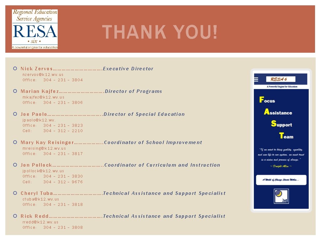 THANK YOU! Nick Zervos………………. Executive Director nzervos@k 12. wv. us Office: 304 – 231