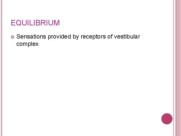 EQUILIBRIUM Sensations provided by receptors of vestibular complex 