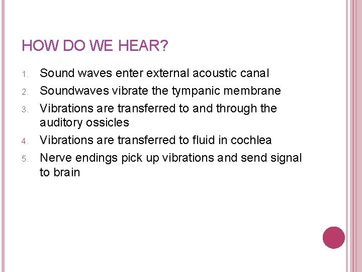 HOW DO WE HEAR? 1. 2. 3. 4. 5. Sound waves enter external acoustic