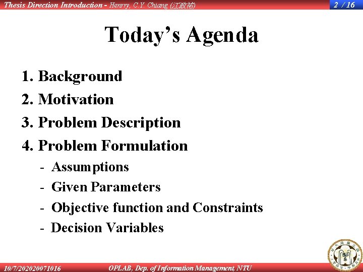 Thesis Direction Introduction - Henrry, C. Y. Chiang (江政祐) Today’s Agenda 1. Background 2.