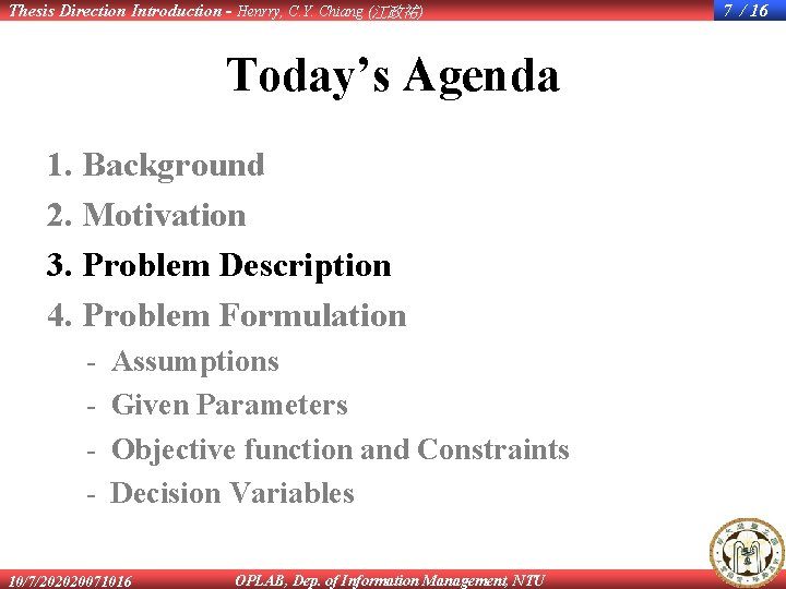 Thesis Direction Introduction - Henrry, C. Y. Chiang (江政祐) Today’s Agenda 1. Background 2.