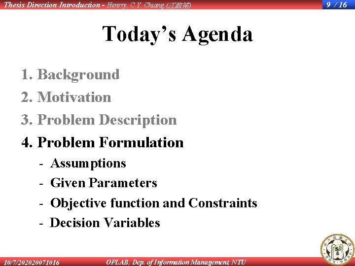 Thesis Direction Introduction - Henrry, C. Y. Chiang (江政祐) Today’s Agenda 1. Background 2.