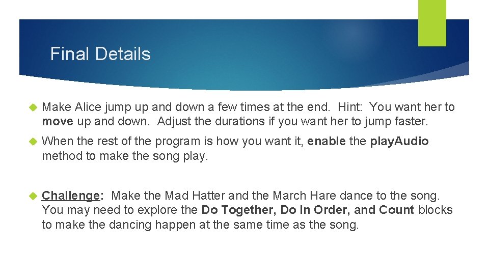 Final Details Make Alice jump up and down a few times at the end.