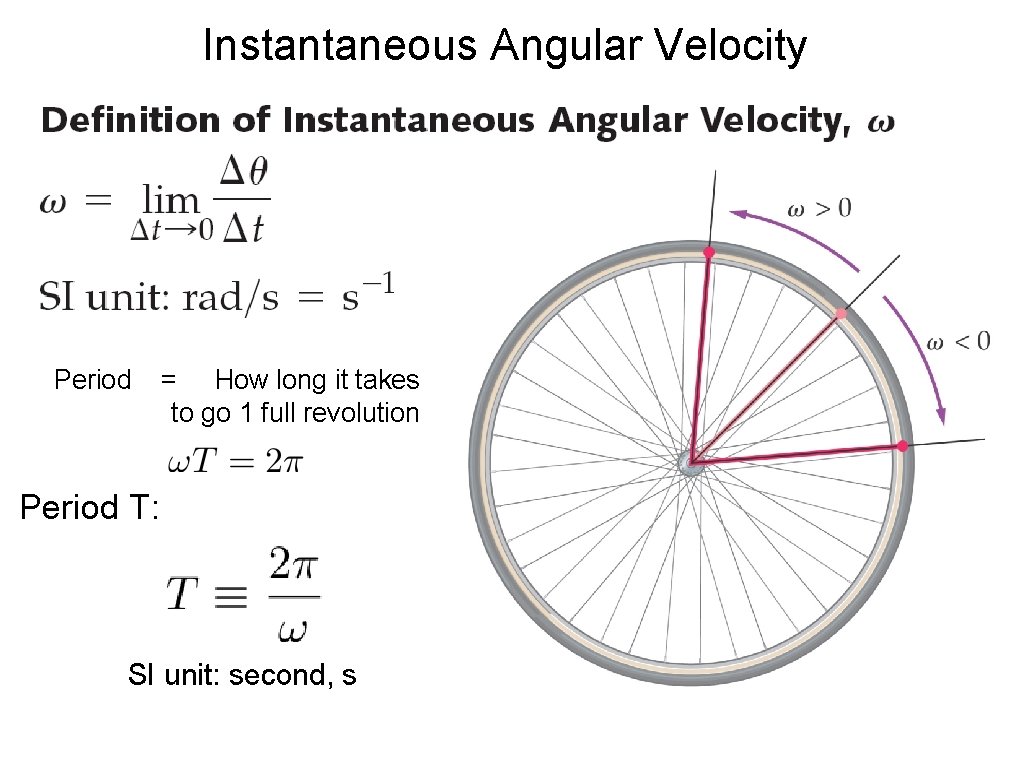 Instantaneous Angular Velocity Period = How long it takes to go 1 full revolution