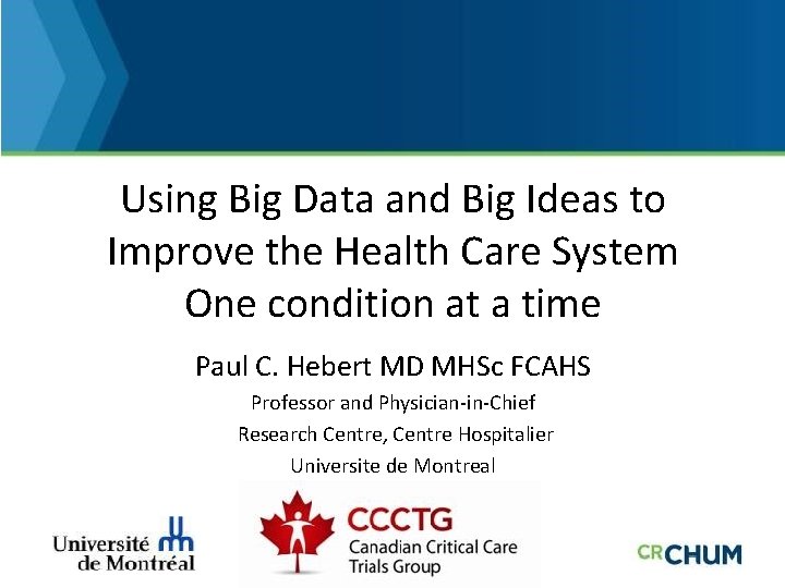 Using Big Data and Big Ideas to Improve the Health Care System One condition