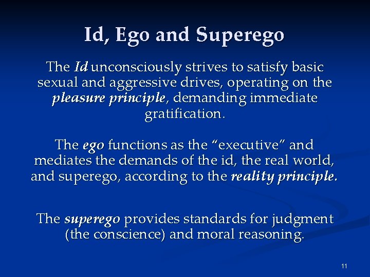 Id, Ego and Superego The Id unconsciously strives to satisfy basic sexual and aggressive Id, Ego and Superego The Id unconsciously strives to satisfy basic sexual and aggressive