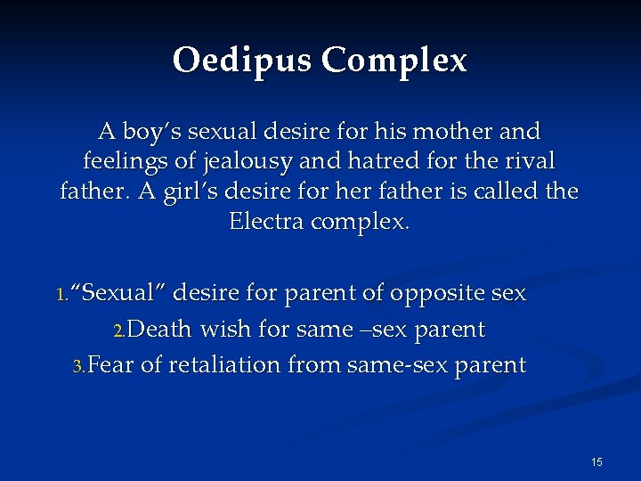 Oedipus Complex A boy’s sexual desire for his mother and feelings of jealousy and Oedipus Complex A boy’s sexual desire for his mother and feelings of jealousy and