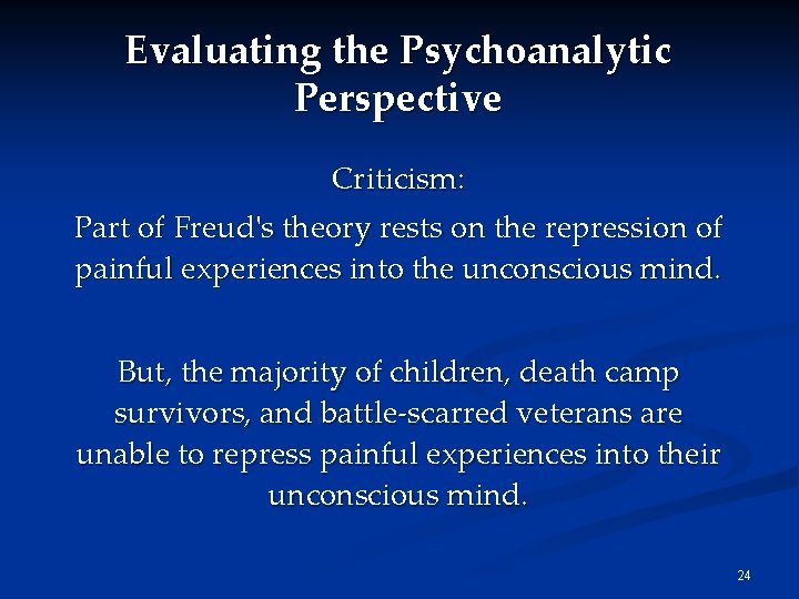 Evaluating the Psychoanalytic Perspective Criticism: Part of Freud's theory rests on the repression of Evaluating the Psychoanalytic Perspective Criticism: Part of Freud's theory rests on the repression of