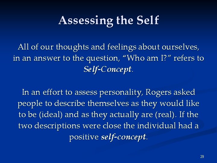 Assessing the Self All of our thoughts and feelings about ourselves, in an answer Assessing the Self All of our thoughts and feelings about ourselves, in an answer