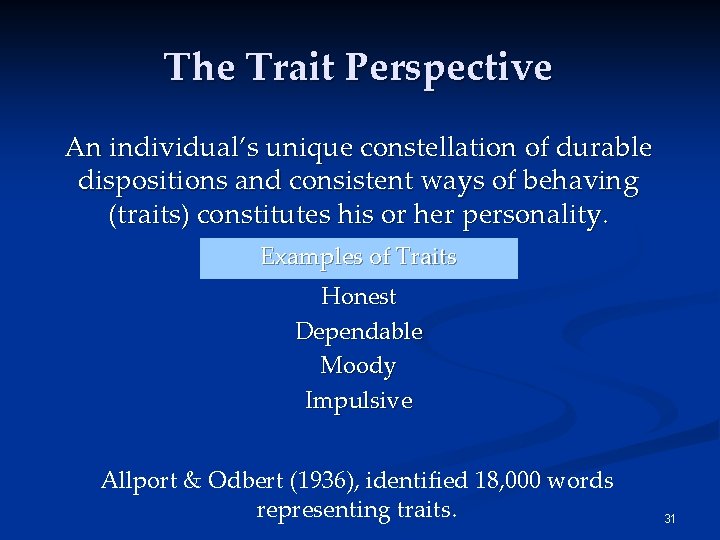 The Trait Perspective An individual’s unique constellation of durable dispositions and consistent ways of The Trait Perspective An individual’s unique constellation of durable dispositions and consistent ways of