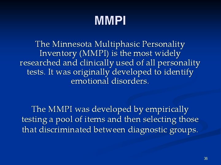 MMPI The Minnesota Multiphasic Personality Inventory (MMPI) is the most widely researched and clinically MMPI The Minnesota Multiphasic Personality Inventory (MMPI) is the most widely researched and clinically