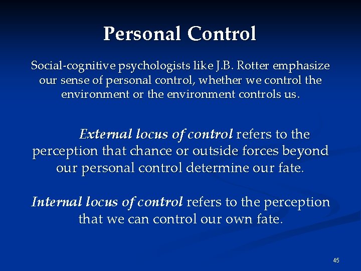 Personal Control Social-cognitive psychologists like J. B. Rotter emphasize our sense of personal control, Personal Control Social-cognitive psychologists like J. B. Rotter emphasize our sense of personal control,