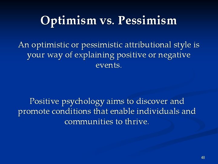 Optimism vs. Pessimism An optimistic or pessimistic attributional style is your way of explaining Optimism vs. Pessimism An optimistic or pessimistic attributional style is your way of explaining