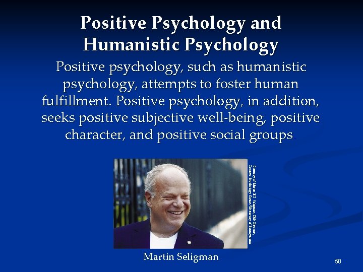 Positive Psychology and Humanistic Psychology Positive psychology, such as humanistic psychology, attempts to foster Positive Psychology and Humanistic Psychology Positive psychology, such as humanistic psychology, attempts to foster